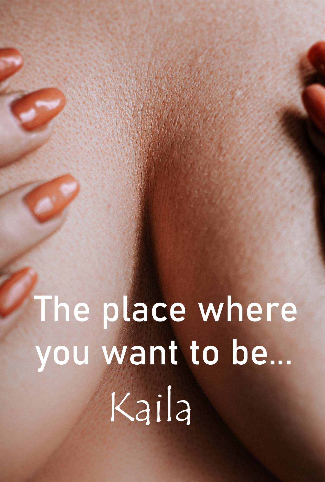 The place where you want to be, with Kaila.