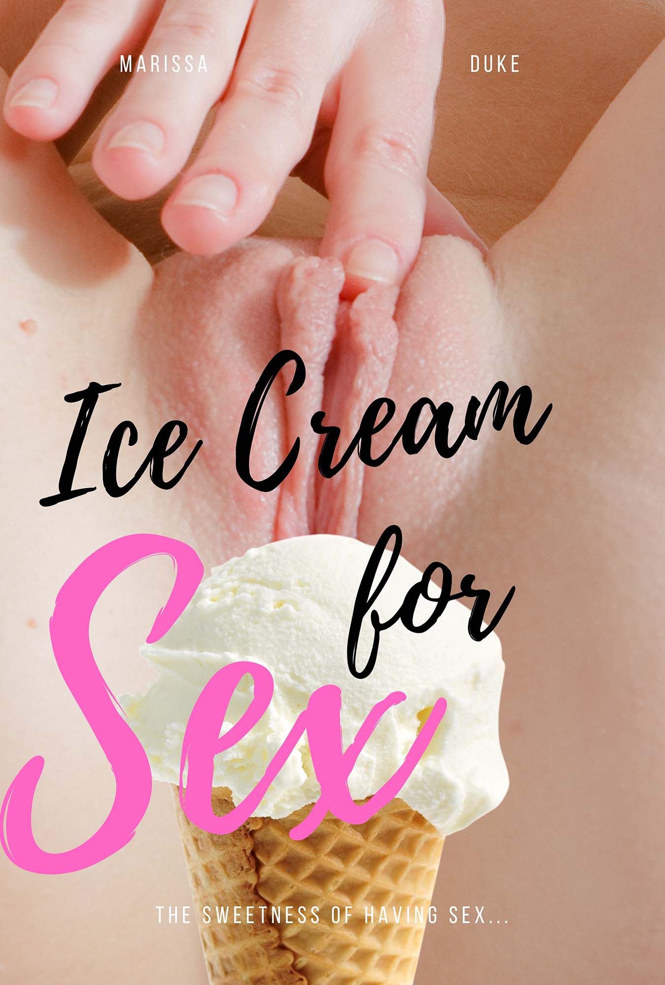 Ice cream for sex,the sweetness of having sexual intercourse